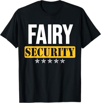 Fairy Security Birthday Family Dad Mom Halloween Costume T-Shirt