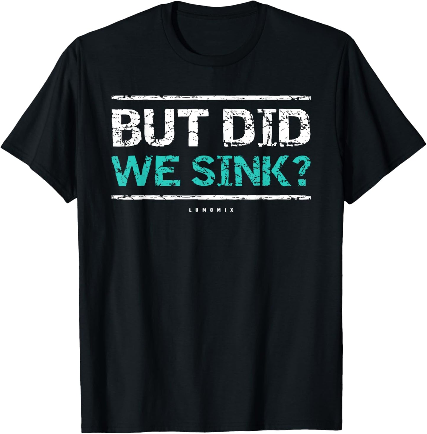 Funny Cruise Shirt. But Did We Sink Boat Owners Gift Tee T-Shirt