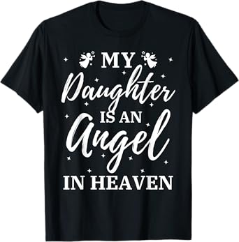 My Daughter Is An Angel In Heaven Miss Guardian Memorial Tee T-Shirt