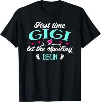 First Time Gigi Let the Spoiling Begin New 1st Time Funny T-Shirt