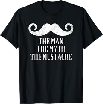 The Man The Myth The Mustache Beard Gifts for Mustache lover T-Shirt