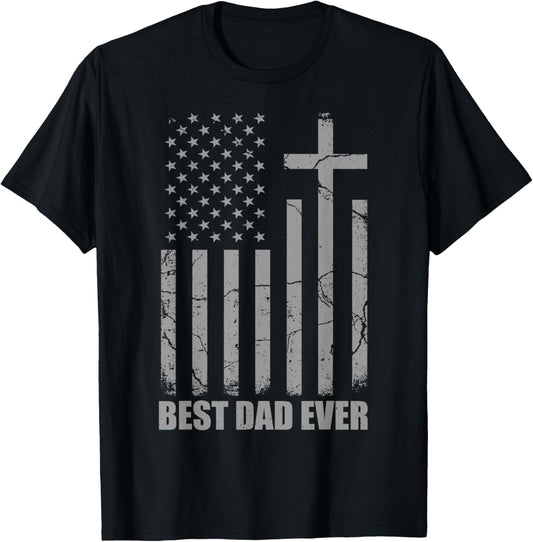 Best Dad Ever Christian Patriotic Dad USA Flag Fathers Day T-Shirt