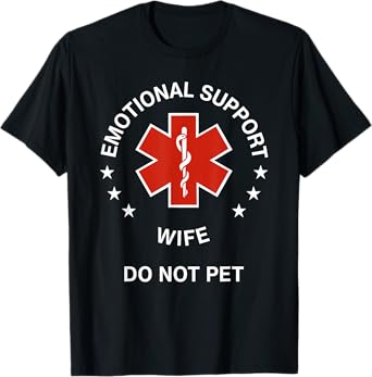 Emotional Support Wife Do Not Pet Funny Wife Girlfriend Joke T-Shirt