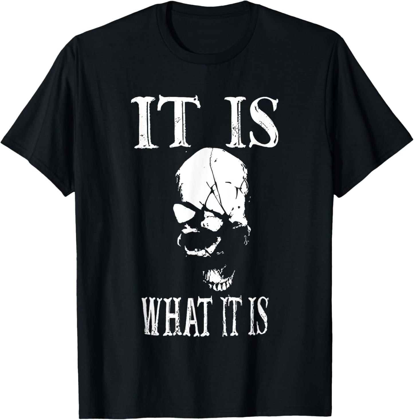it is what it is skull T-Shirt