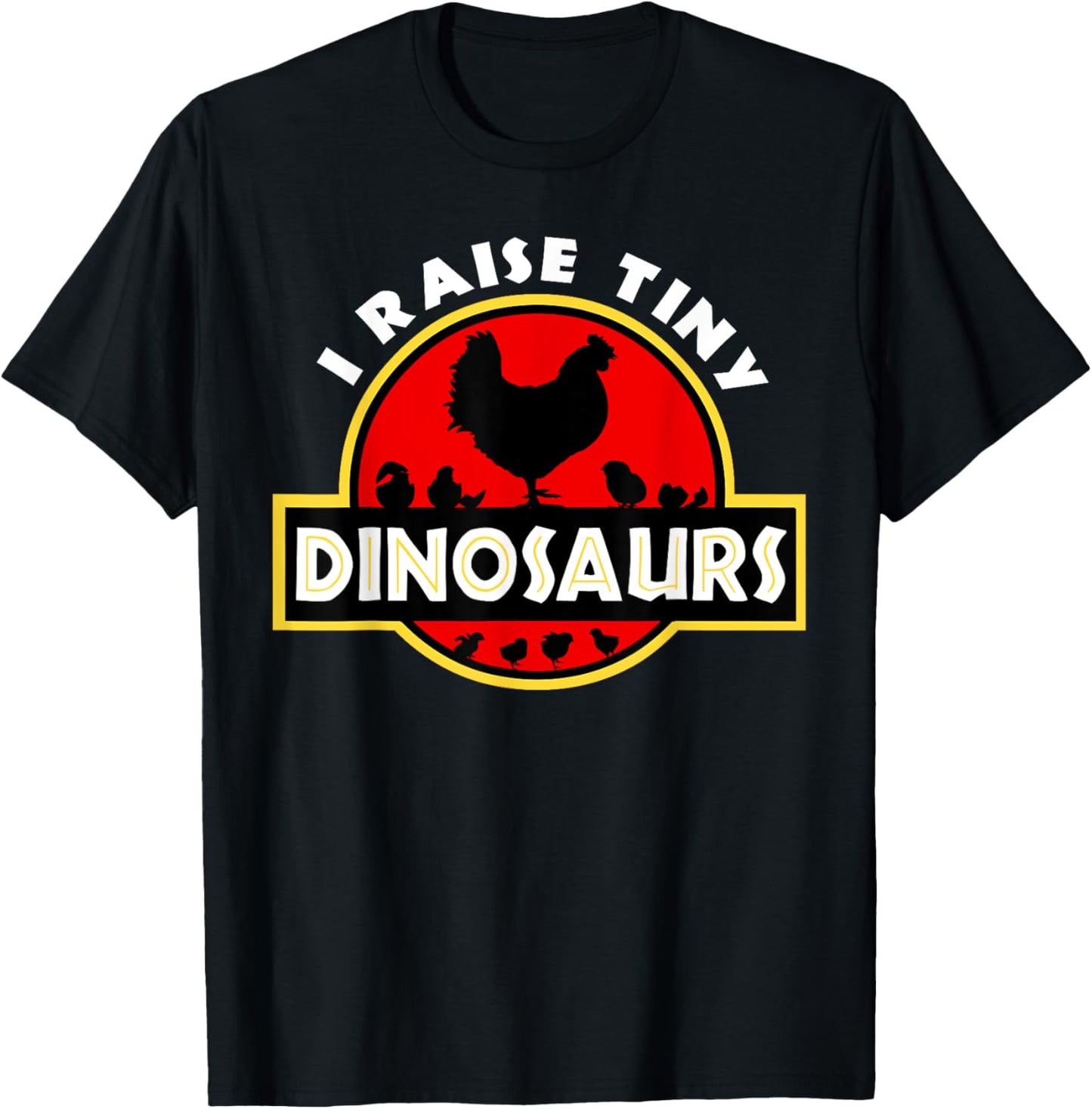 I Raise Tiny Dinosaurs Chicken Lover T-Shirt
