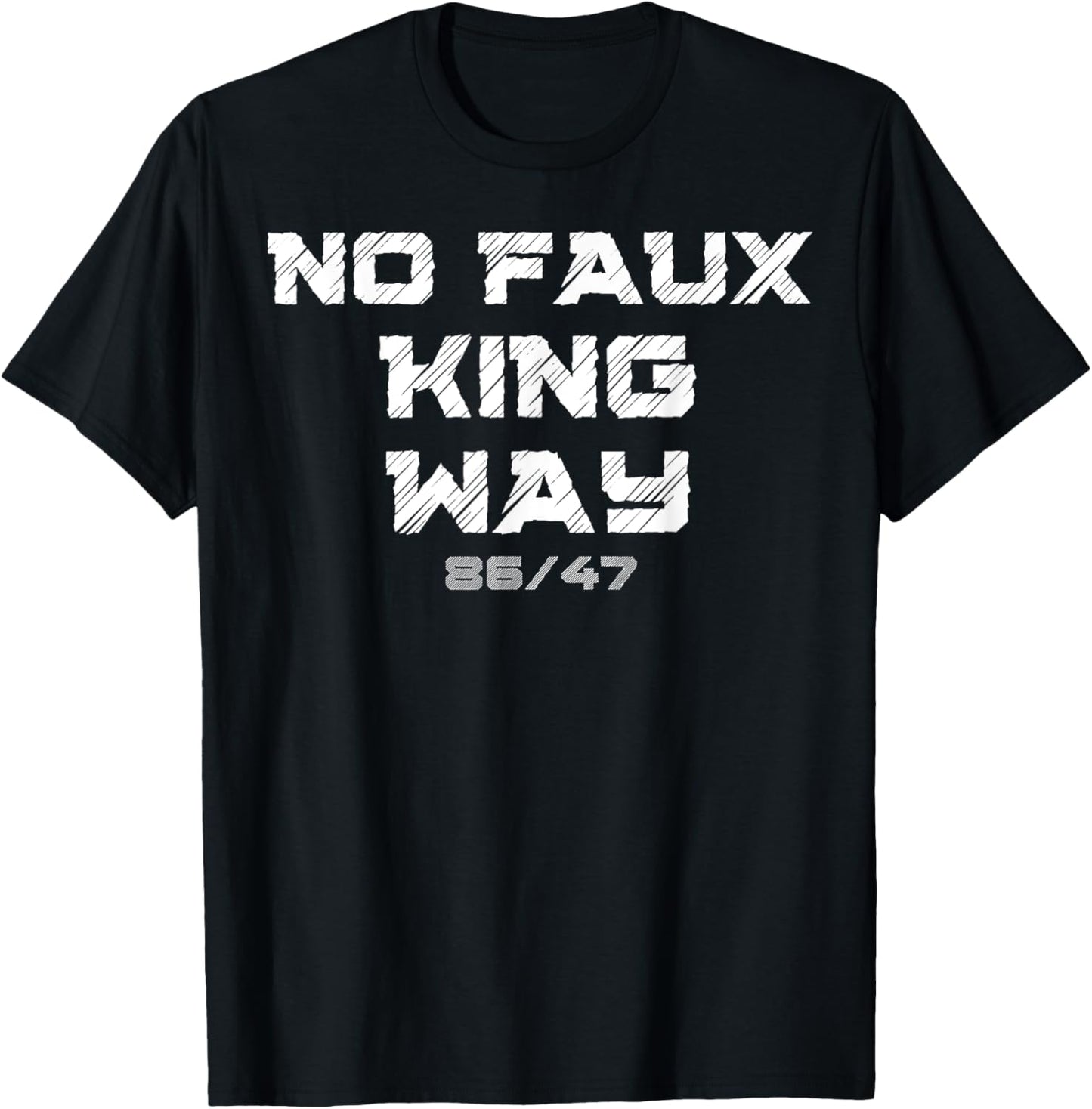 No Faux King Way 86 47 T-Shirt
