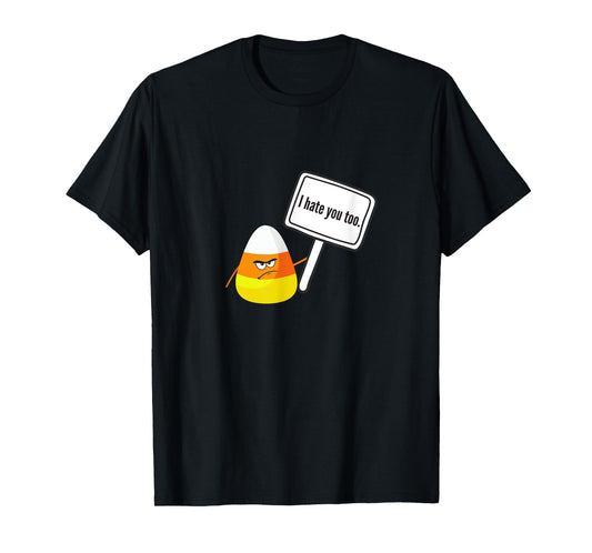 I Hate You Too Funny Halloween Candy Corn T-Shirt