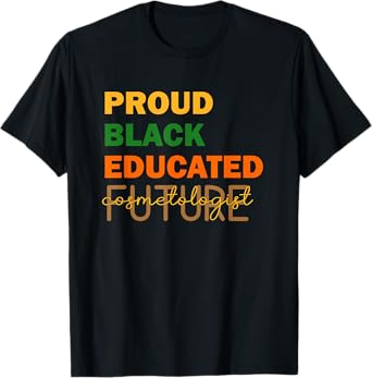 Proud Black Educated Future Cosmetologist T-Shirt