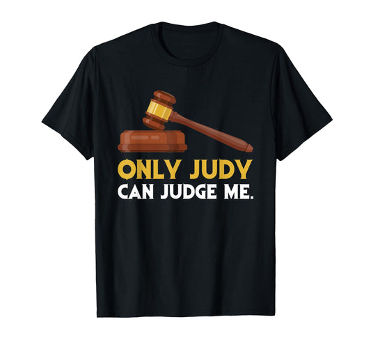 Funny Only Judy Can Judge Me Lawyer Sarcasm T-Shirt