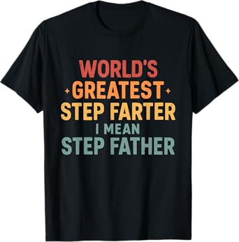 World's Best Step Farter I Mean Step-Father T-Shirt