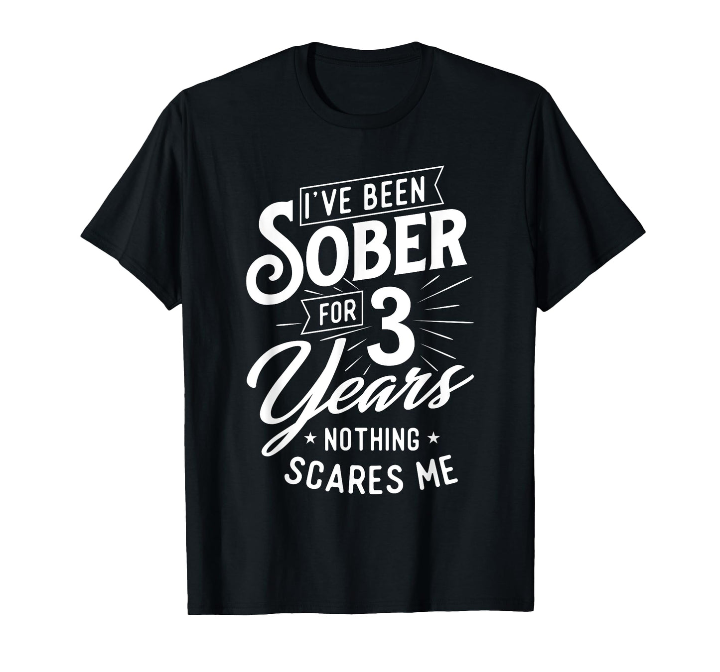 I've Been Sober For 3 Years - Sobriety Anniversary Sober AA T-Shirt