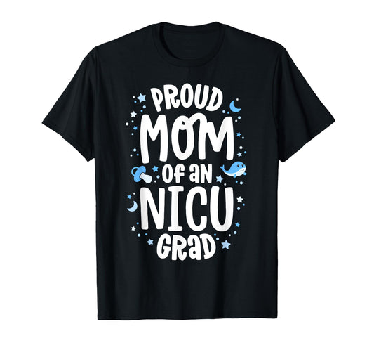 Proud Mom Of An NICU Grad NICU Graduate Mother Parents T-Shirt