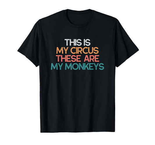 This Is My Circus These Are My Monkeys Vintage Funny gift T-Shirt