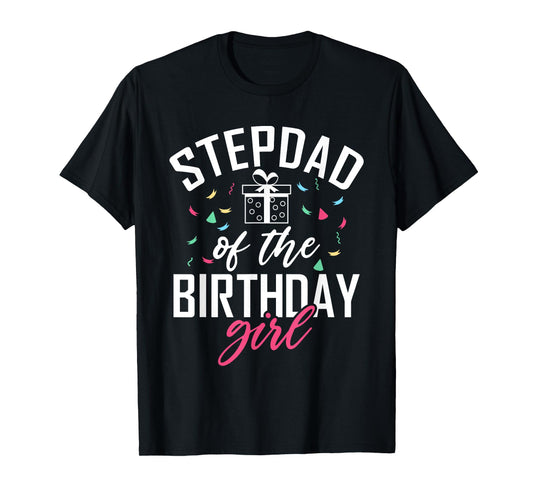 Stepdad of the Birthday Girl Stepdaughter Stepfather T-Shirt