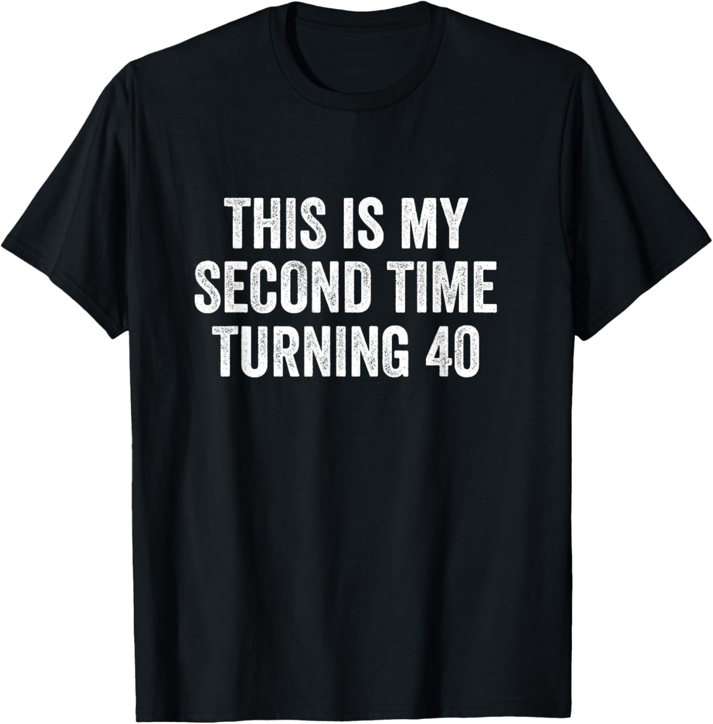 This My Second Time Turning 40 Funny 80th Birthday Old Gift T-Shirt