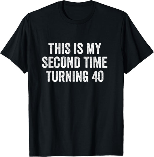 This My Second Time Turning 40 Funny 80th Birthday Old Gift T-Shirt