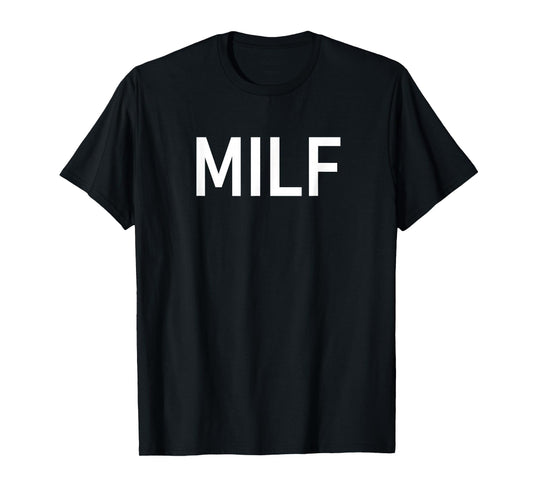 MILF, Funny, Jokes, Sarcastic T-Shirt
