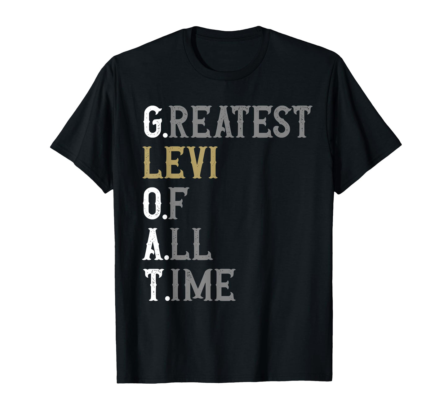 Greatest Levi of all time | GOAT | Levi T-Shirt