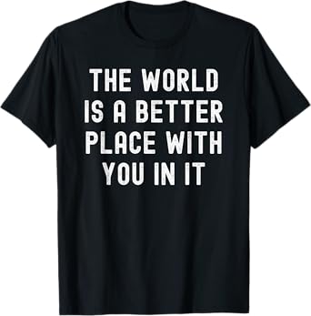 The World Is A Better Place With You In It retro vintage T-Shirt