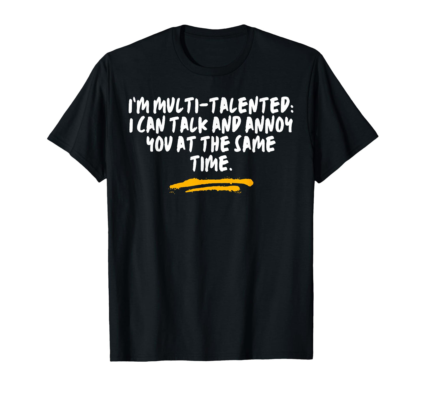 I’m Multi-Talented I Can Talk And Annoy You At The Same Time T-Shirt