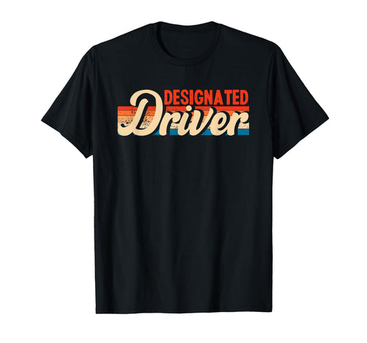 Funny Designated Driver | Humor Party Alcohol T-Shirt