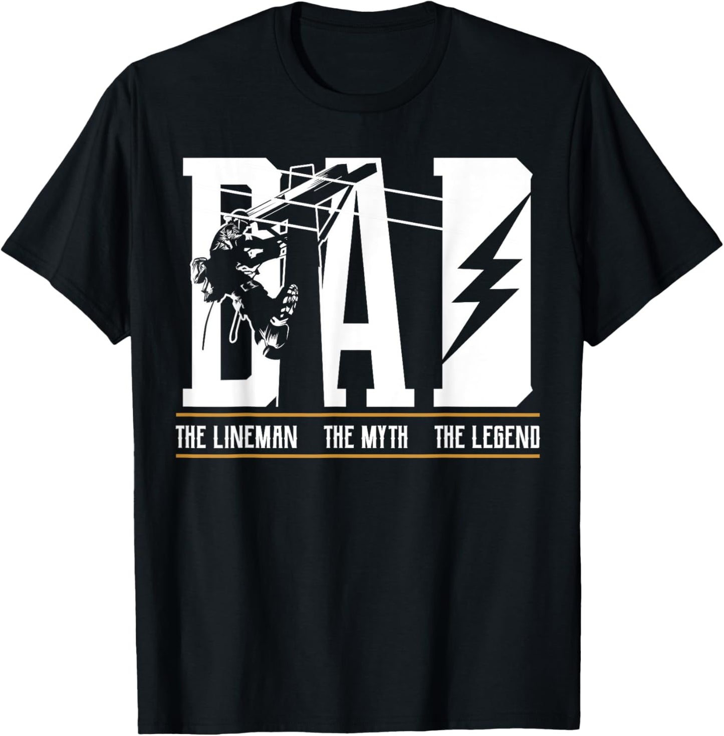 The Myth The Legend Dad The Lineman, Fun Gift Tee 4 Fathers T-Shirt