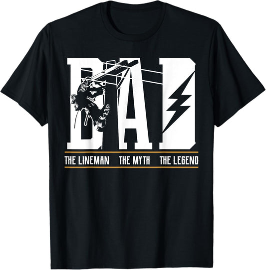 The Myth The Legend Dad The Lineman, Fun Gift Tee 4 Fathers T-Shirt