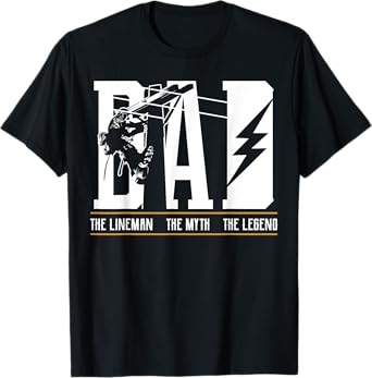 The Myth The Legend Dad The Lineman, Fun Gift Tee 4 Fathers T-Shirt