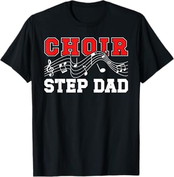 Choir Step-Dad Of A Choir Member Choir Stepfather T-Shirt