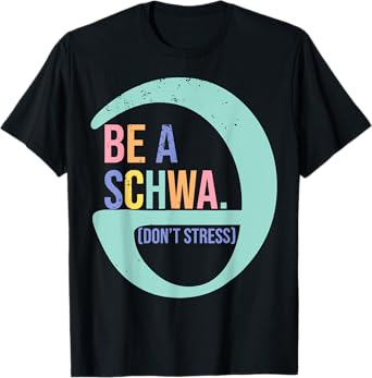 Be like a schwa it's never stressed Language Teacher T-Shirt