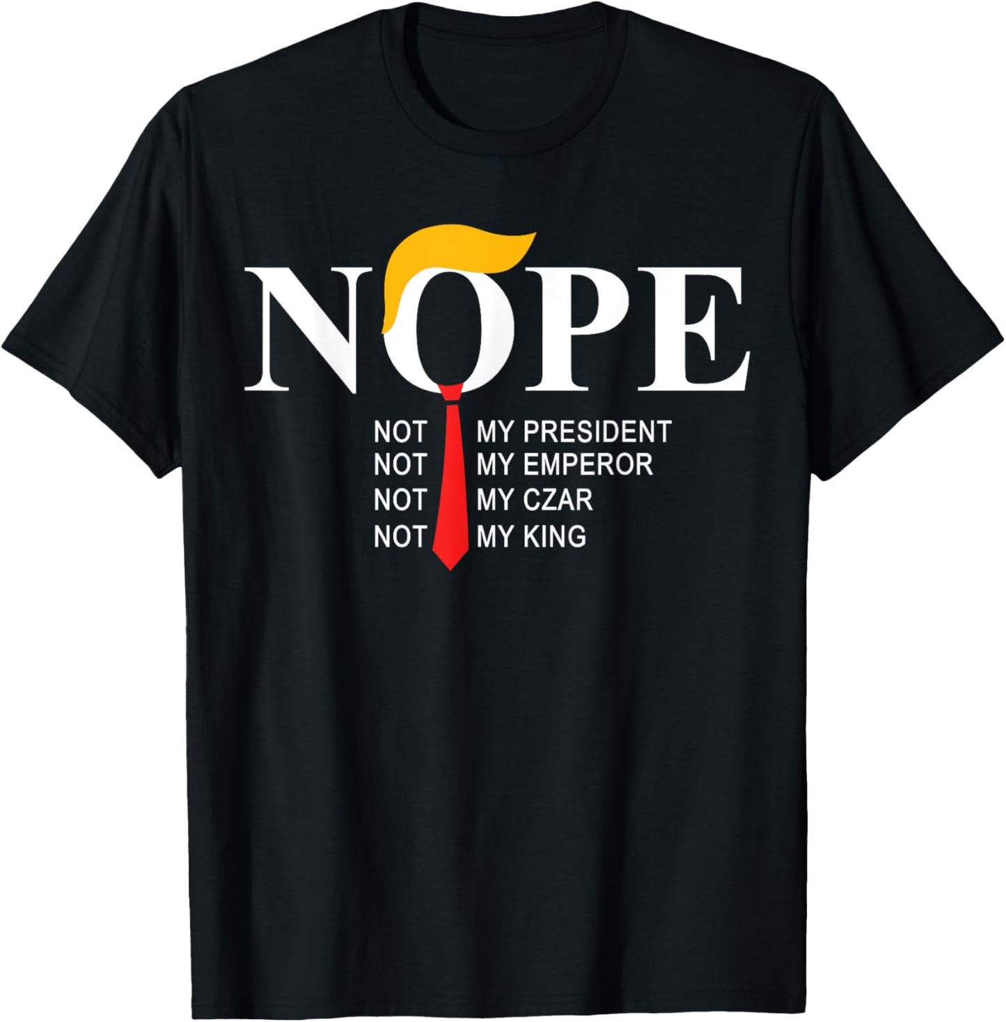 Nope Not My President King Funny Trump T-Shirt