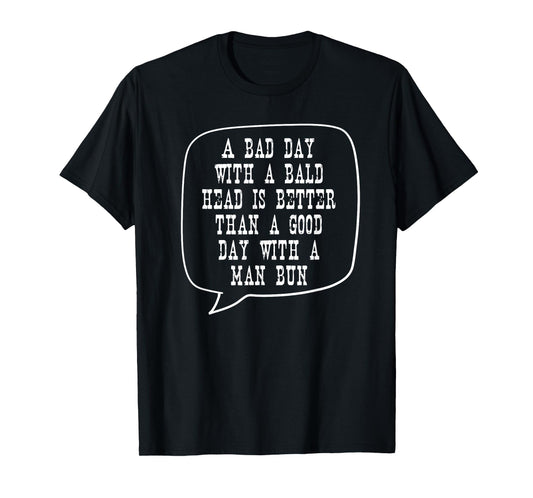 Funny Bald Guy Bald Dad Shirt Cancer Survivor Gift Man Bun T-Shirt