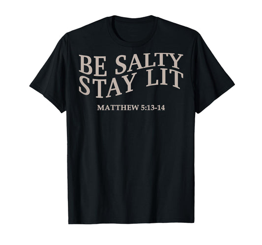 Be Salty Stay Lit Christian Jesus God Teen Girl Women Youth T-Shirt