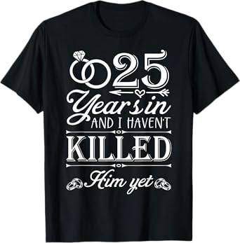 25 Years Of Marriage Wife Funny 25th Anniversary Couple T-Shirt