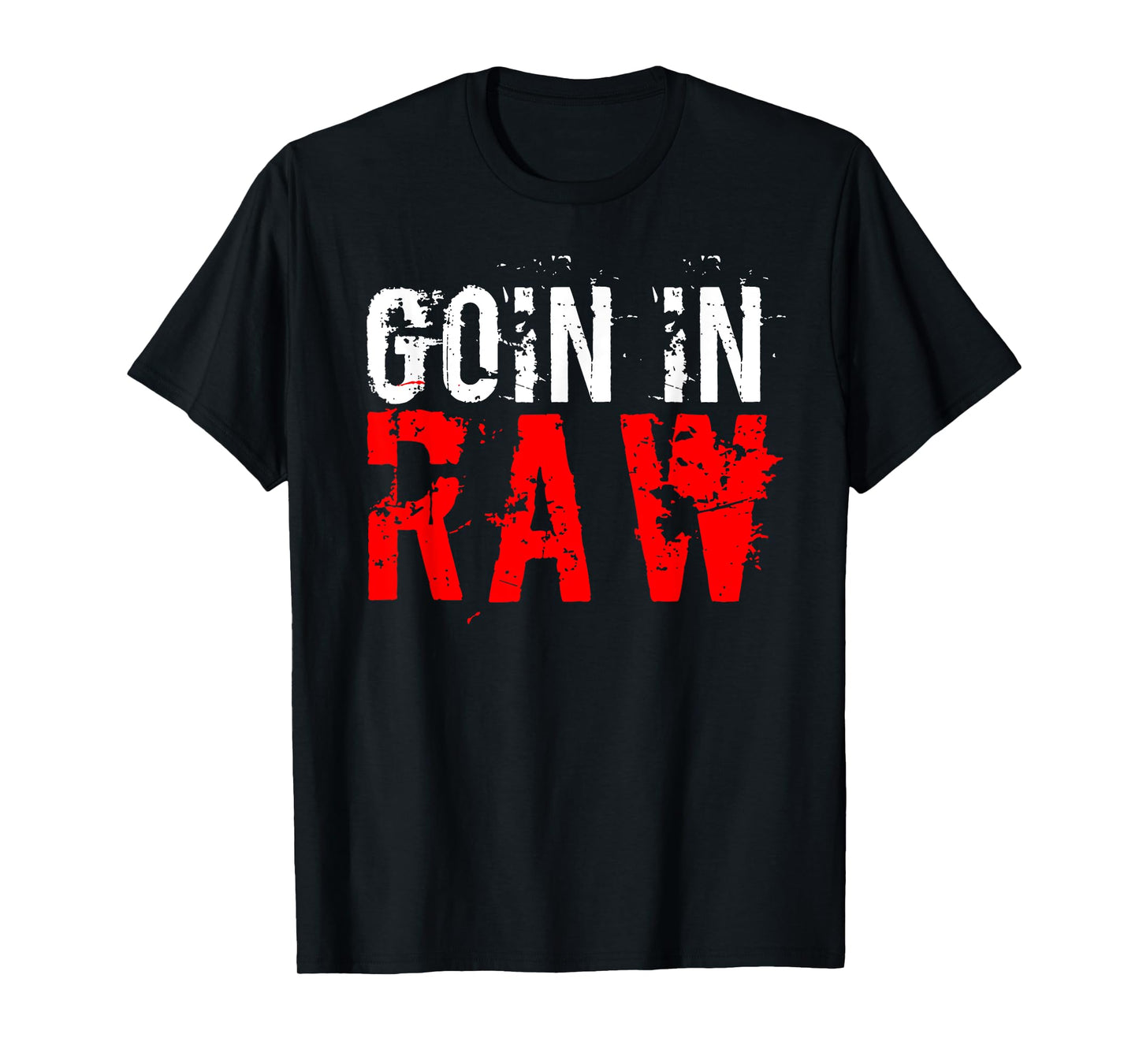 "Pro Wrestling" Goin In Raw T-Shirt T-Shirt