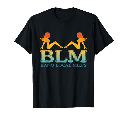 BLM Bang Local MILFS Sexy Lady Vintage Design T-Shirt