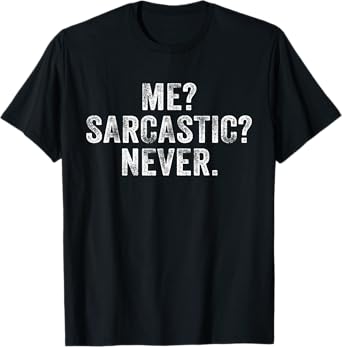 Funny Me? Sarcastic? Never? Humor Intelligent Distressed T-Shirt