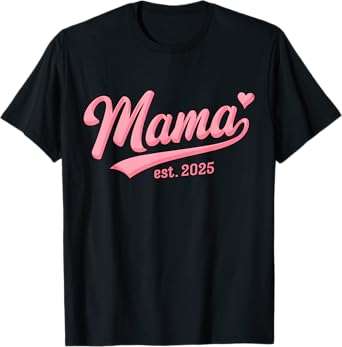 Mama Est 2025 Mom To Be Gifts First Time Mama T-Shirt