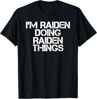 I'M RAIDEN DOING RAIDEN THINGS Name Funny Birthday Gift Idea T-Shirt