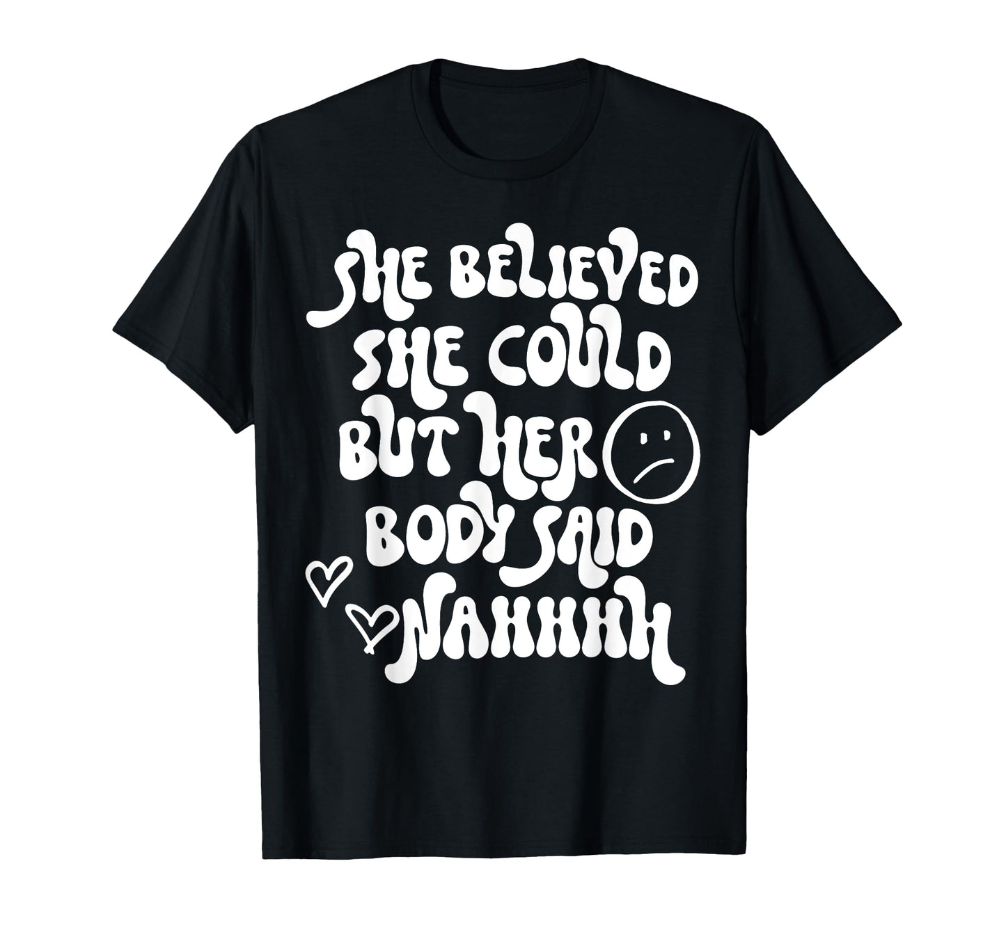 She Believed She Could But Her Body Said Nah Funny Illness T-Shirt