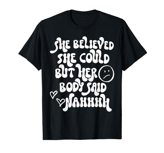 She Believed She Could But Her Body Said Nah Funny Illness T-Shirt