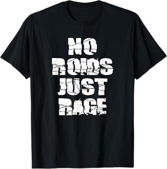 No Roids, Just Rage. Roid Rage T-Shirt