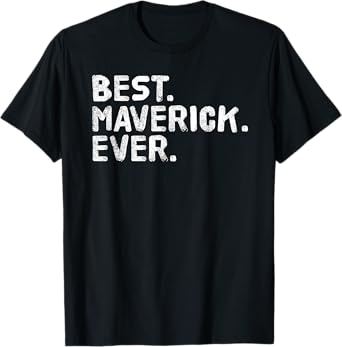 BEST. MAVERICK. EVER. Funny Personalized Name Joke Gift Idea T-Shirt
