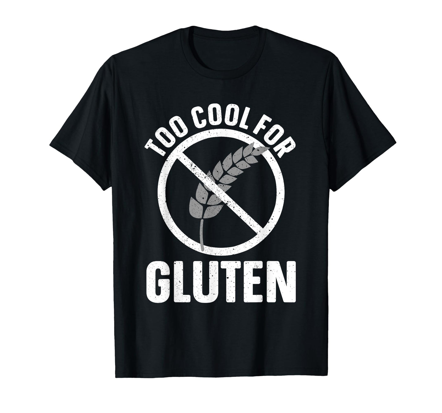 Funny Too Cool For Gluten Design For Men Women Gluten Free T-Shirt