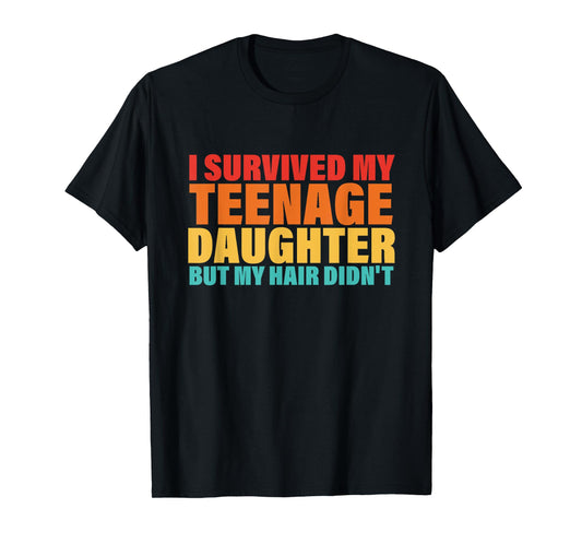 I Survived My Teenage Daughter But My Hair Didn't Vintage T-Shirt