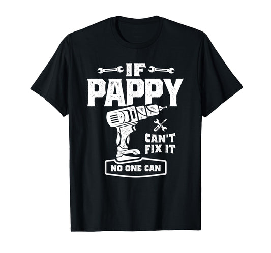 If Pappy Can't Fix It No One Can Dad Grandpa T-Shirt