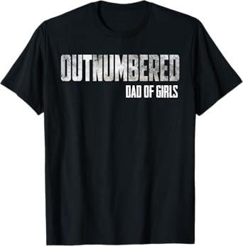Outnumbered Dad of Girls Shirt for Dads with Girls T-Shirt