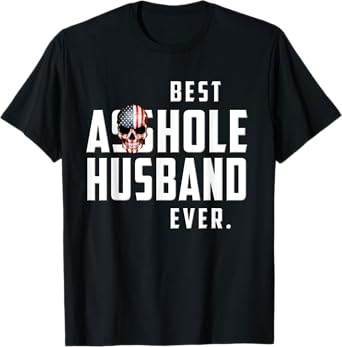 Best Asshole Husband Ever T-Shirt. Funny Gift Tee for Guys T-Shirt