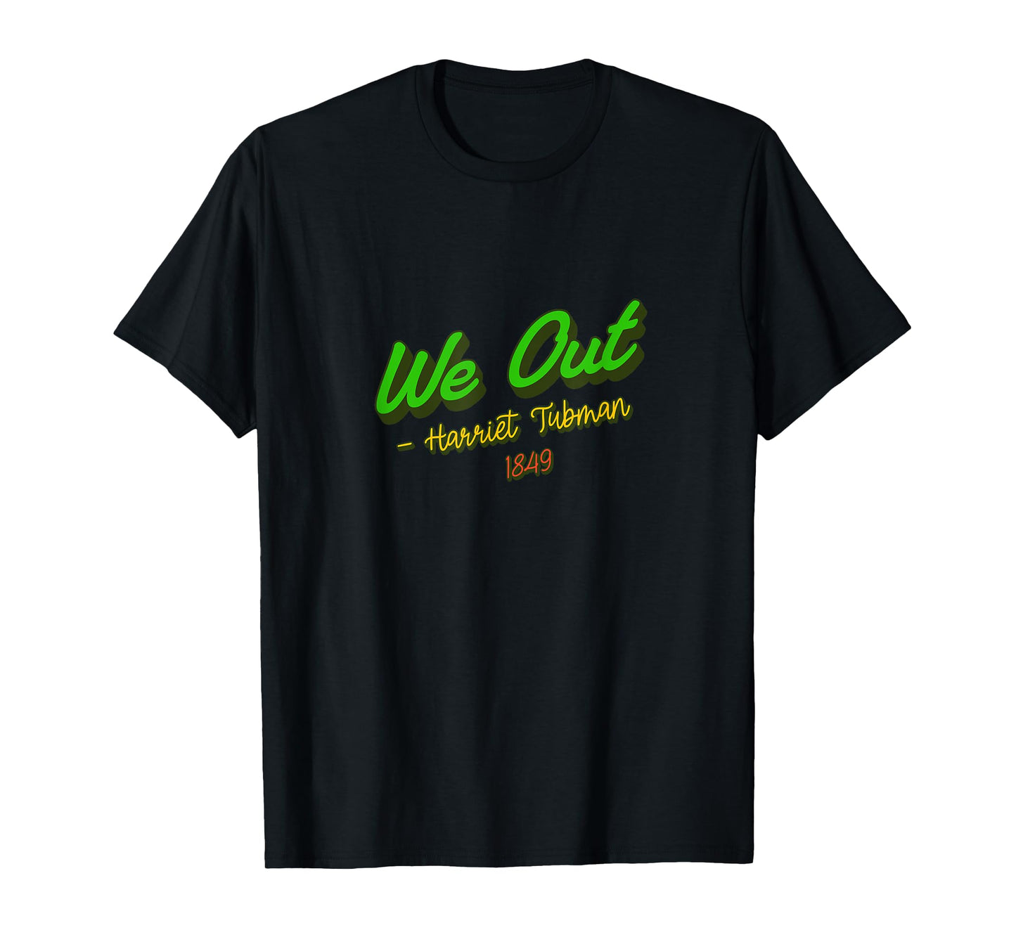 African American Embrace Unisex Adults Black Cotton Polyester T-Shirt, Short Sleeve, Classic Fit, Modern Classic, Round Neck, Small, Black, We Out. Harriet Tubman, 1849 T-Shirt