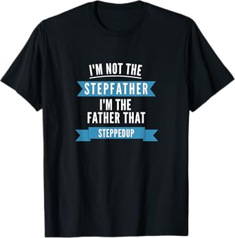 I'm Not The Stepfather T-Shirt